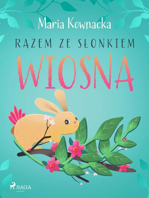 Razem ze słonkiem. Wiosna - Maria Kownacka - Saga Egmont International