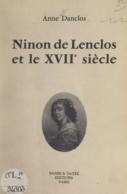 Ninon de Lenclos et le XVIIe siècle - Anne Danclos - FeniXX réédition numérique