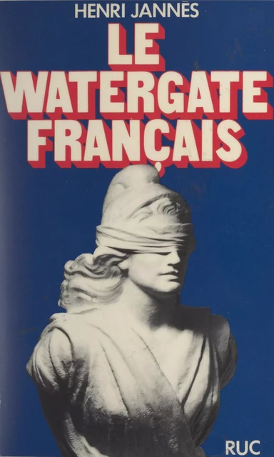 Le Watergate français - Henri Jannès - FeniXX réédition numérique