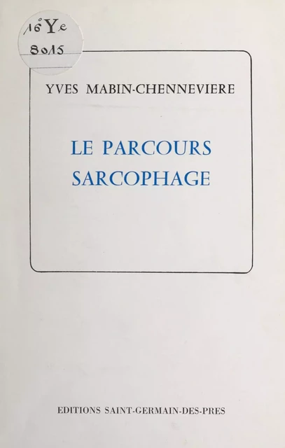 Le parcours sarcophage - Yves Mabin Chennevière - FeniXX réédition numérique