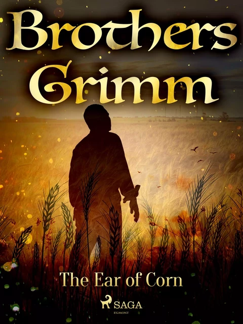 The Ear of Corn - Brothers Grimm - Saga Egmont International