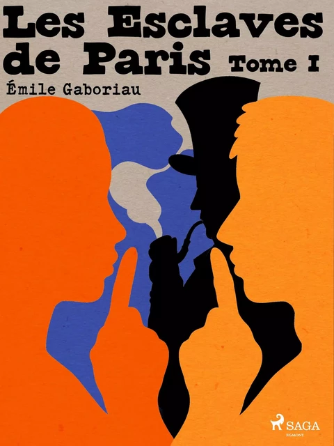 Les Esclaves de Paris -- Tome I - Emile Gaboriau - Saga Egmont French