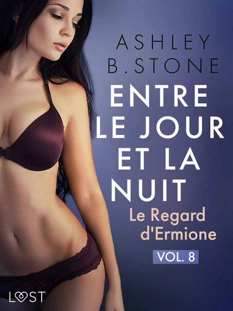 Entre le jour et la nuit 8 : Le Regard d'Ermione - Une nouvelle érotique - Ashley B. Stone - Saga Egmont French