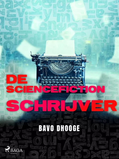 De Sciencefictionschrijver - Bavo Dhooge - Saga Egmont International