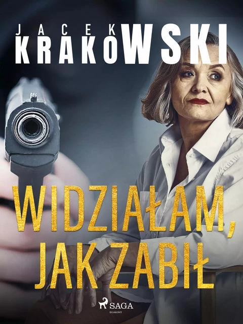 Widziałam, jak zabił - Jacek Krakowski - Saga Egmont International