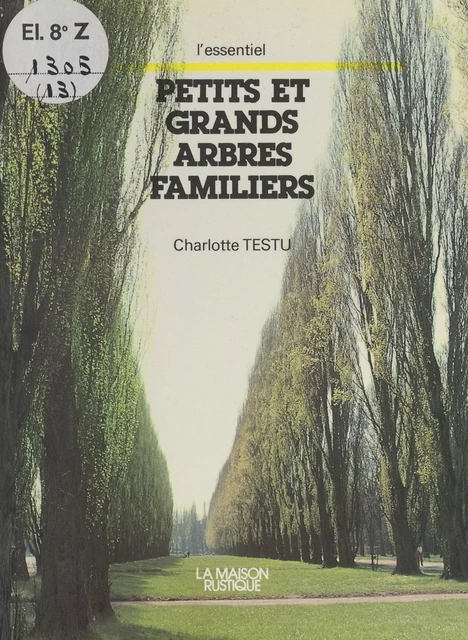 Petits et grands arbres familiers - Charlotte Testu - FeniXX réédition numérique