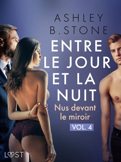 Entre le jour et la nuit 4 : Nus devant le miroir - Une nouvelle érotique - Ashley B. Stone - Saga Egmont French