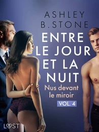 Entre le jour et la nuit 4 : Nus devant le miroir - Une nouvelle érotique