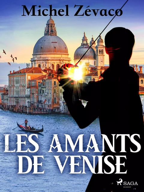 Les Amants de Venise - Michel Zévaco - Saga Egmont French