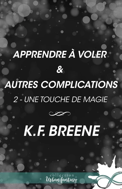 Apprendre à voler & autres complications - K.F. Breene - Collection Infinity