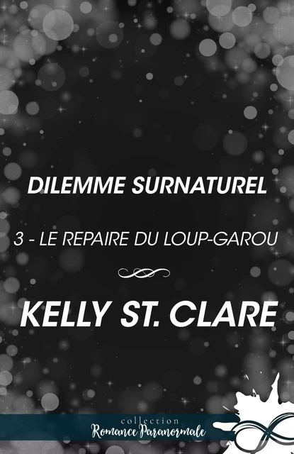 Dilemme surnaturel - Kelly St. Clare - Collection Infinity