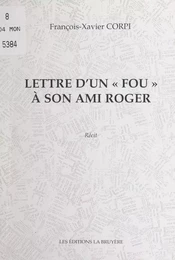 Lettre d'un « fou » à son ami Roger