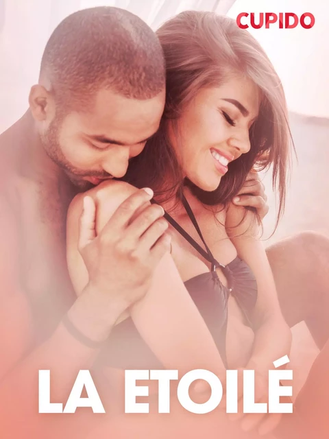 La Etoilé – erotiske noveller -  Cupido - Saga Egmont International