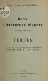 Notre littérature vivante : textes Moyen-Âge et XVIe siècle