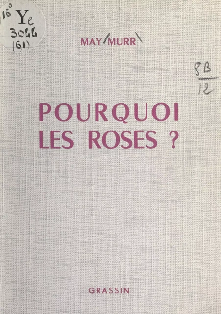 Pourquoi les roses ? - May Murr - FeniXX réédition numérique