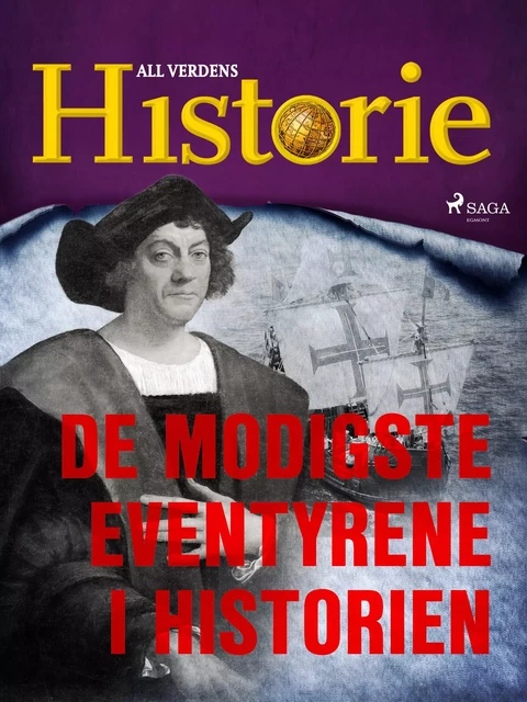 De modigste eventyrene i historien - All Verdens Historie - Saga Egmont International