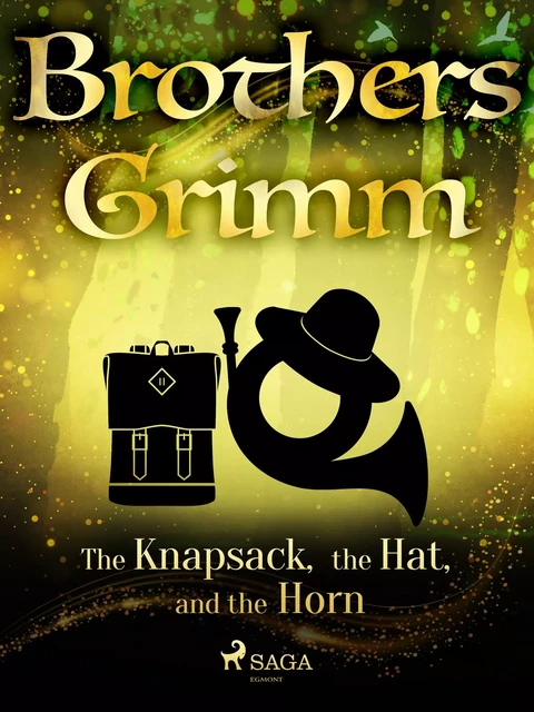 The Knapsack, the Hat, and the Horn - Brothers Grimm - Saga Egmont International