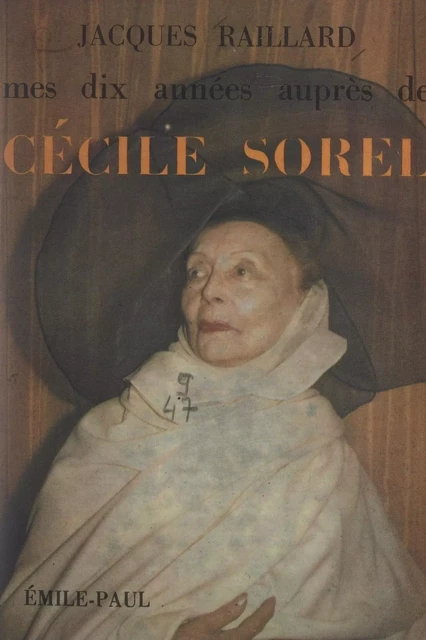 Mes dix années auprès de Cécile Sorel - Jacques Raillard - FeniXX réédition numérique