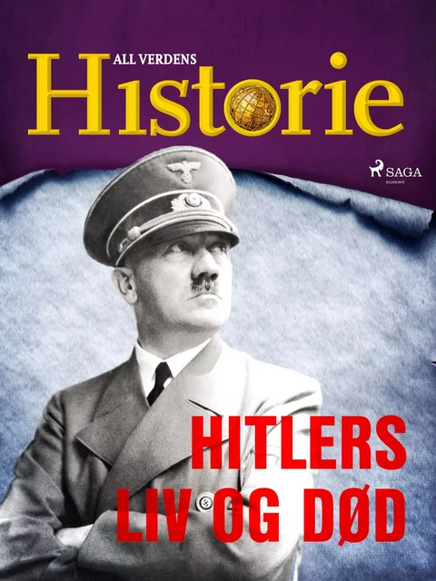 Hitlers liv og død - All Verdens Historie - Saga Egmont International