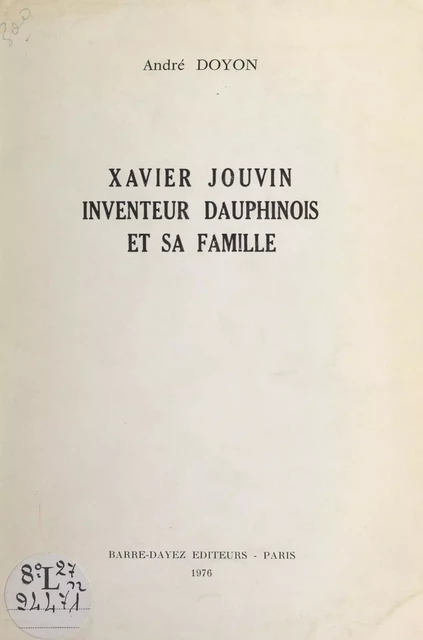 Xavier Jouvin, inventeur dauphinois, et sa famille - André Doyon - FeniXX réédition numérique