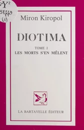 Diotima (1). Les morts s'en mêlent