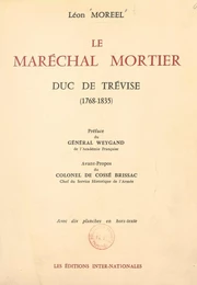 Le Maréchal Mortier, duc de Trévise (1768-1835)