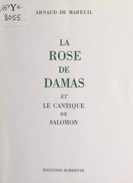 La Rose de Damas et le Cantique de Salomon - Arnaud de Mareuil - FeniXX réédition numérique