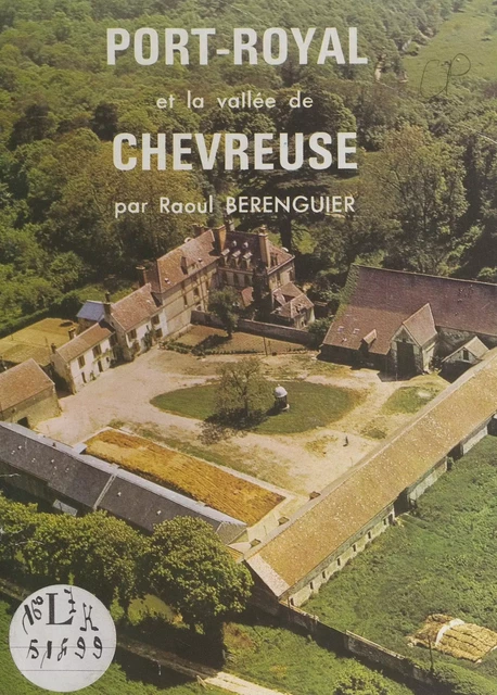 Port-Royal et la vallée de Chevreuse - Raoul Bérenguier - FeniXX réédition numérique