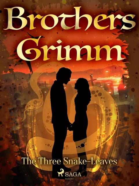 The Three Snake-Leaves - Brothers Grimm - Saga Egmont International