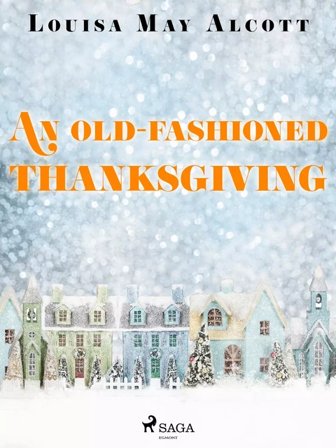 An Old-Fashioned Thanksgiving - Louisa May Alcott - Saga Egmont International