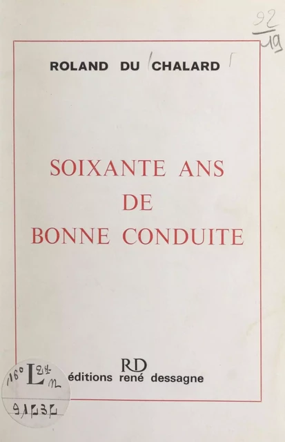 Soixante ans de bonne conduite - Roland du Chalard - FeniXX réédition numérique