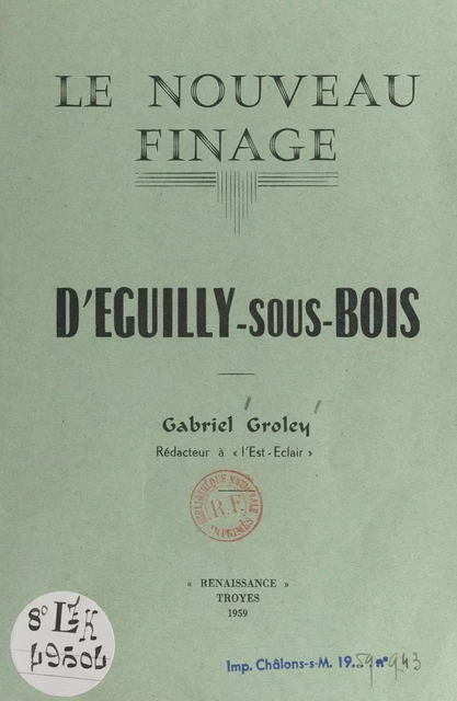 Le nouveau finage d'Eguilly-sous-Bois - Gabriel Groley - FeniXX réédition numérique