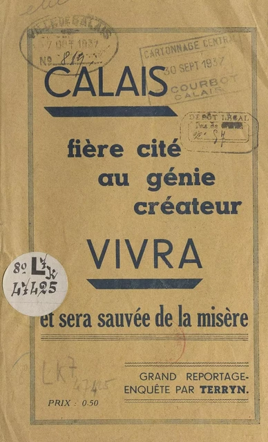 Calais, fière cité au génie créateur, vivra et sera sauvée de la misère - H. Terryn - FeniXX réédition numérique