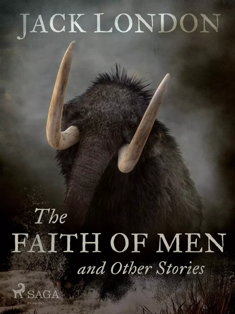 The Faith of Men and Other Stories - Jack London - Saga Egmont International