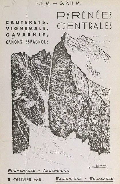 Pyrénées centrales (1). Cauterets, Vignemale, Gavarnie, cañons espagnols -  Fédération française de la montagne,  Groupe pyrénéiste de haute montagne - FeniXX réédition numérique