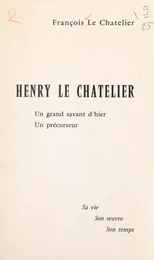 Henry Le Chatelier, un grand savant d'hier, un précurseur