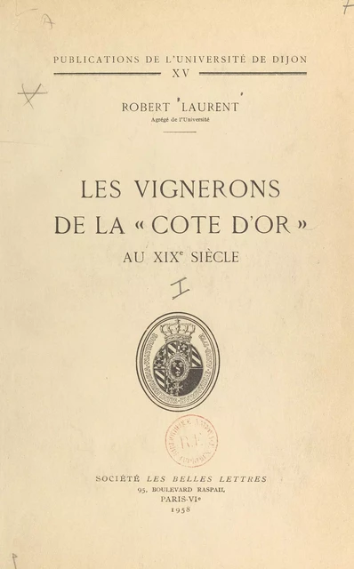 Les vignerons de la « Côte d'Or » au XIXe siècle (1) - Robert Laurent - FeniXX réédition numérique