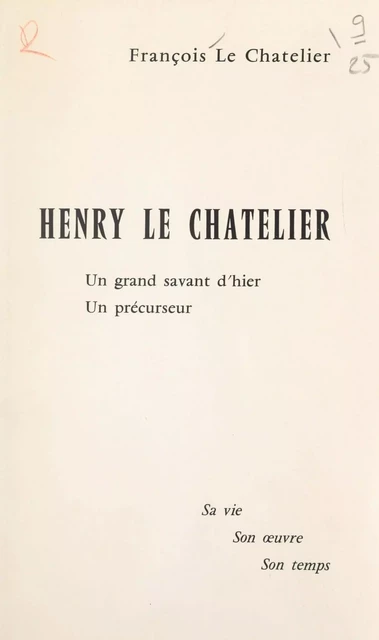 Henry Le Chatelier, un grand savant d'hier, un précurseur - François Le Chatelier - FeniXX réédition numérique