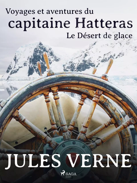 Voyages et aventures du capitaine Hatteras: Le Désert de glace - Jules Verne - Saga Egmont French