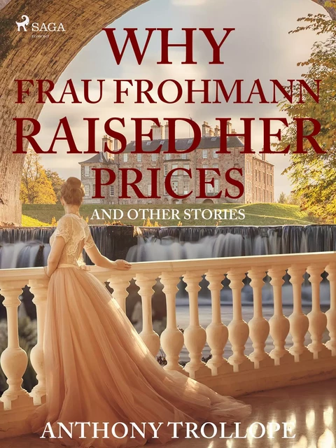 Why Frau Frohmann Raised Her Prices and Other Stories - Anthony Trollope - Saga Egmont International