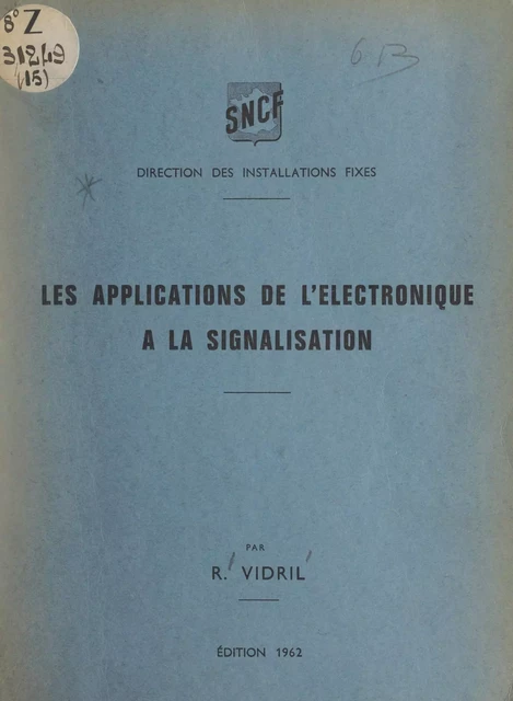 Les applications de l'électronique à la signalisation - Roger Vidril - FeniXX réédition numérique