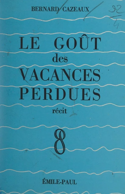 Le goût des vacances perdues - Bernard Cazeaux - FeniXX réédition numérique