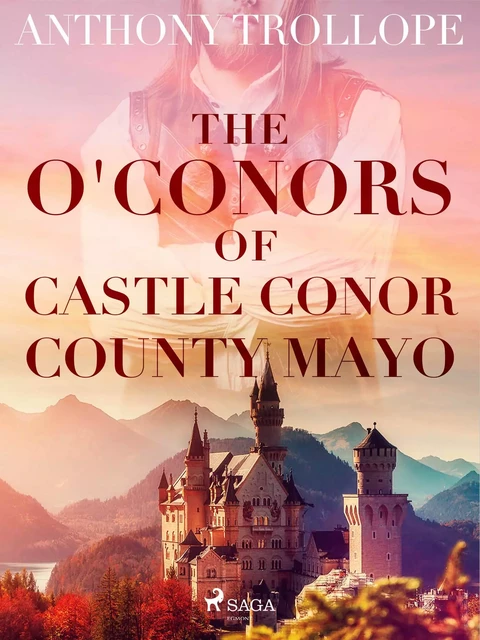 The O'Conors of Castle Conor, County Mayo - Anthony Trollope - Saga Egmont International