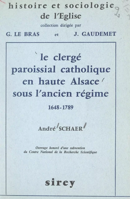 Le clergé paroissial catholique en haute Alsace sous l'Ancien Régime (1648-1789) - André Schaer - FeniXX réédition numérique