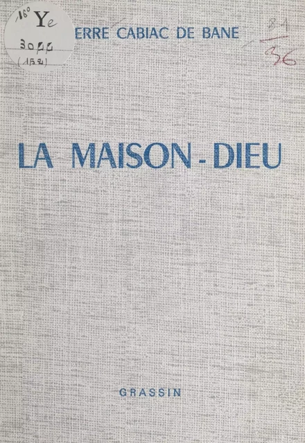 La Maison-Dieu - Pierre Cabiac de Bane - FeniXX réédition numérique