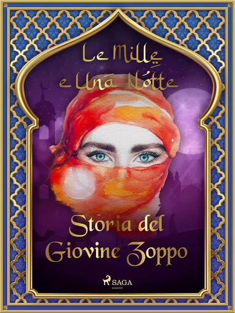 Storia del Giovine Zoppo (Le Mille e Una Notte 34) - – Le Mille E Una Notte - Saga Egmont International