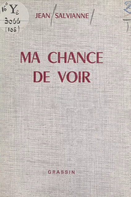 Ma chance de voir - Jean Salvianne - FeniXX réédition numérique