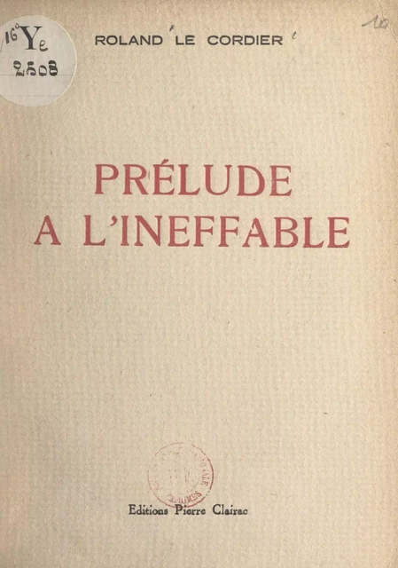 Prélude à l'ineffable - Roland Le Cordier - FeniXX réédition numérique