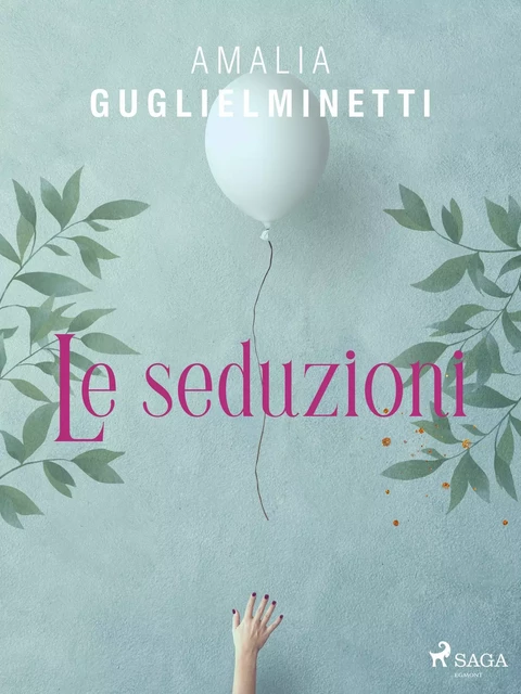 Le seduzioni - Amalia Guglielminetti - Saga Egmont International