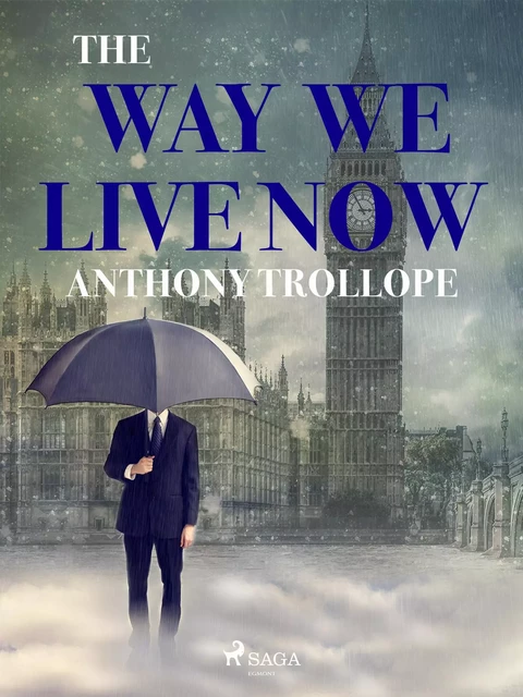 The Way We Live Now - Anthony Trollope - Saga Egmont International